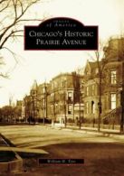 Images of America: Chicago's historic Prairie Avenue by William H Tyre
