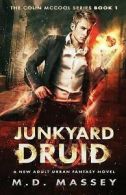 Junkyard Druid: A New Adult Urban Fantasy Novel by M D Massey (Paperback)