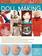 The Complete Photo Guide to Doll Making By Barbara Matthiessen, Nancy Hoerner,