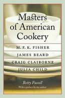 Masters of American Cookery: M. F. K. Fisher, J. Fussell, Betty.#