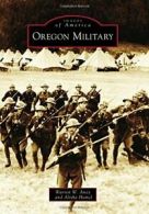 Oregon Military (Images of America (Arcadia Publishing)).by Aney, Hamel New<|