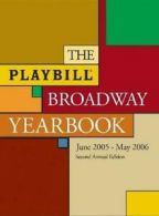 The Playbill Broadway Yearbook: June 2005 - May 2006 (Playbill Broadway Yearboo
