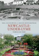 Through Time: Newcastle under Lyme through time by Neil Collingwood (Paperback