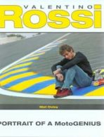 Valentino Rossi: portrait of a motogenius by Mat Oxley (Hardback)