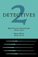 2 Detectives: Miss Cayley's Adventures / Hilda Wade.by Allen, Grant New.#