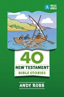 40 New Testament Bible Stories, Andy Robb, ISBN 1782599436