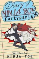 Diary of Ninja Boy & Fartypants: Everybody Hates Mondays by Ninja Toe