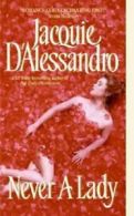 Avon historical romance: Never a lady by Jacquie D'Alessandro (Paperback)