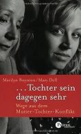 ...Tochter sein dagegen sehr: Wege aus dem Mutter-Tochte... | Book