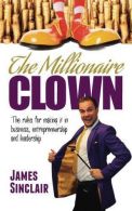 The Millionaire Clown: The rules for making it in business, entrepreneurship and