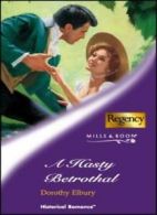 A Hasty Betrothal (Mills & Boon Historical) By Dorothy Elbury