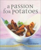 A Passion for Potatoes by Chef Paul Gayler (Hardback)