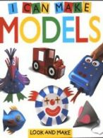 Look and make: I can make models by Fiona Campbell (Hardback)