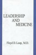 Loop, Floyd D : Leadership and Medicine