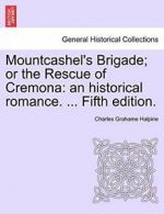 Mountcashel's Brigade; or the Rescue of Cremona, Halpine, Grahame,,