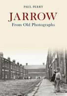 Jarrow From Old Photographs By Paul Perry