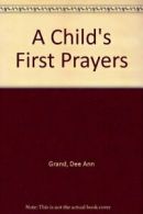 A Child's First Prayers By Dee Ann Grand