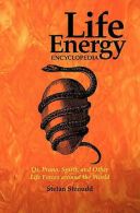 Stenudd, Stefan : Life Energy Encyclopedia: Qi, Prana, Spi