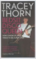 Bedsit disco queen: how I grew up and tried to be a pop star by Tracey Thorn