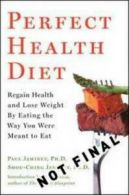 Perfect health diet: regain health and lose weight by eating the way you were