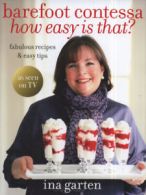Barefoot Contessa, how easy is that?: fabulous recipes & easy tips by Ina