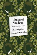 Lions and Shadows: An Education in the Twenties (FSG Classics). Isherwood<|
