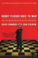 Bobby Fischer Goes to War: How a Lone American . Edmonds, Eidinow<|