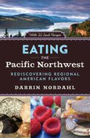 Rediscovering regional American flavors: Eating the Pacific Northwest by Darrin