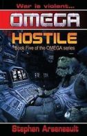 Omega Hostile by Stephen Arseneault (Paperback)