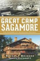 Great Camp Sagamore: The Vanderbilts' Adirondack Retreat (Landmarks). Bridger<|