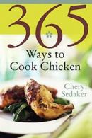 365 Ways to Cook Chicken. Sedeker, Cheryl 9780060578893 Fast Free Shipping.#