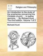 An introduction to the study of the prophecies . Hurd, Ric.#