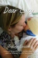 Dear Lucy: a diary written by a mother for her baby daughter about her battle
