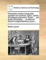 Dissertatio medica inauguralis, qudam de scorb. Lynch, Martin.#