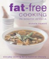 Fat-Free Cooking in South Africa by Michelle Hayward  (Paperback)