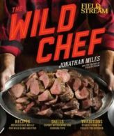 The Wild Chef by Jonathan Miles (Hardback)