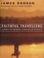 Faithful travellers: a father, his daughter, a journey of the heart by James