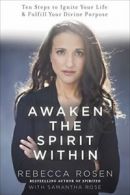 Awaken the Spirit Within: 10 Steps to Ignite Yo. Rosen, Rose Paperback<|