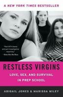 Restless Virgins: Love, s**, and Survival in Prep School. Jones 9780061192067<|