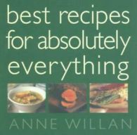 Best recipes for absolutely everything by Anne Willan (Hardback)