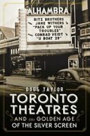 Toronto Theatres and the Golden Age of the Silver Screen (Landmarks). Taylor<|
