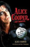 Alice Cooper, Golf Monster: A Rock 'n' Roller's. Cooper<|