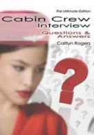 Cabin Crew Interview Questions & Answers - The Ultitimate Edition by Caitlyn