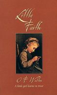 Little Faith (Classic Stories), O. F. Walton, ISBN 9781857925678
