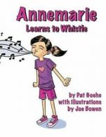 Annemarie Learns to Whistle. Goehe, Pat New 9781478764526 Fast Free Shipping.#