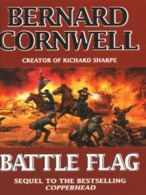 Starbuck chronicles: Battle flag by Bernard Cornwell (Paperback)