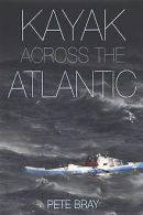 Kayak Across the Atlantic | Bray, Peter | Book