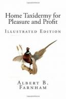 Home Taxidermy for Pleasure and Profit (Illustrated Edition) By .9781449995430