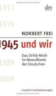 1945 und wir: Das Dritte Reich im Bewußtsein der Deutsch... | Book