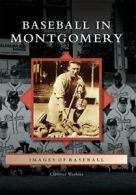 Baseball in Montgomery (Images of Baseball). Watkins 9781467124836 New<|